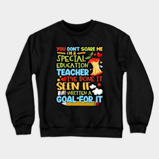 You Don't Scare Me I'm A Special Education - Teacher Crewneck Sweatshirt